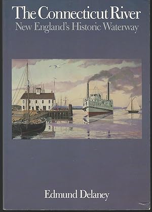 Imagen del vendedor de The Connecticut River: New England's Historic Waterway a la venta por Dorley House Books, Inc.