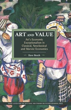 Imagen del vendedor de Art and Value : Art's Economic Exceptionalism in Classical, Neoclassical and Marxist Economics a la venta por GreatBookPrices