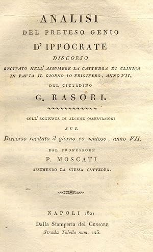 Bild des Verkufers fr ANALISI DEL PRETESO GENIO D'IPPOCRATE. Discorso recitato nell'assumere la Cattedra di Clinica in Pavia il giorno 10 Frigifero, anno VII, dal cittadino G.Rasori. zum Verkauf von studio bibliografico pera s.a.s.