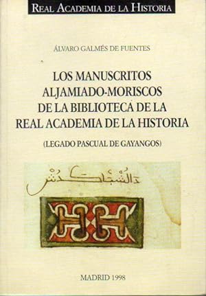 Seller image for LOS MANUSCRITOS ALJAMIADO-MORISCOS DE LA BIBLIOTECA DE LA REAL ACADEMIA DE LA HISTORIA (LEGADO PASCUAL DE GAYANGOS). Con sellos exp. biblioteca. for sale by angeles sancha libros
