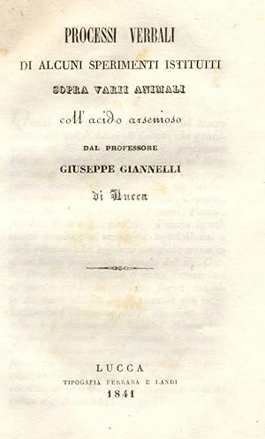 Bild des Verkufers fr PROCESSI VERBALI DI ALCUNI SPERIMENTI ISTITUITI SOPRA VARII ANIMALI COLL'ACIDO ARSENIOSO. zum Verkauf von studio bibliografico pera s.a.s.