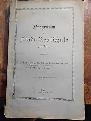 Seller image for Programm der Stadt - Realschule zu Riga 1) Die livlndischen Stdtetage bis zum Jahr 1500, 29 Schulnachrichten for sale by Windau Antiquariat