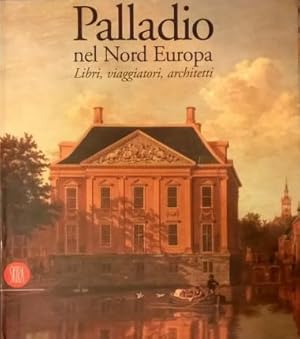 Immagine del venditore per Palladio nel Nord Europa. Libri, viaggiatori, architetti. venduto da Libreria La Fenice di Pietro Freggio