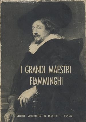 Bild des Verkufers fr I GRANDI MAESTRI FIAMMINGHI DEL CINQUECENTO E DEL SEICENTO. zum Verkauf von studio bibliografico pera s.a.s.