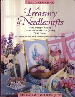 A Treasury of Needlecrafts: Home Sewing, Knitting, Crochet, Cross-Stitch, Quilting, Plastic Canvas