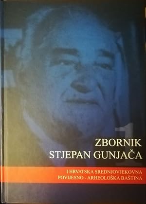 Zbornik Stjepan Gunjaca i hrvatska sredbjovjekovna povijesno - arheoloska bastina 1.