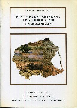 Seller image for El campo de Cartagena. Clima e hidrologa de un medio semirido for sale by Rincn de Lectura