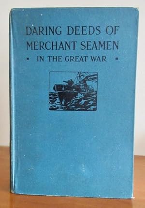 Image du vendeur pour DARING DEEDS OF MERCHANT SEAMEN IN THE GREAT WAR mis en vente par Crawford Doyle Booksellers, Member ABAA