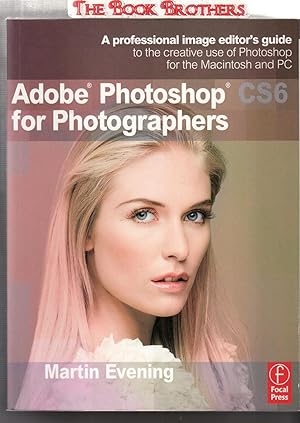 Immagine del venditore per Adobe Photoshop CS6 for Photographers: A professional image editor's guide to the creative use of Photoshop for the Macintosh and PC venduto da THE BOOK BROTHERS