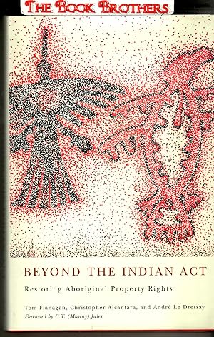 Immagine del venditore per Beyond the Indian Act: Restoring Aboriginal Property Rights venduto da THE BOOK BROTHERS