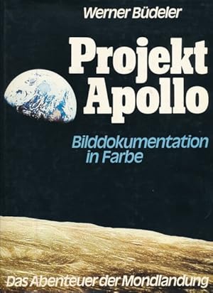 Projekt Apollo. Das Abenteuer der Mondlandung. Bilddokumentation in Farbe.
