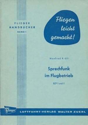 Sprechfunk im Flugbetrieb, BZF I und II. 4. völlig neubearbeitete Auflage mit LVO vom 4.1.1967 un...