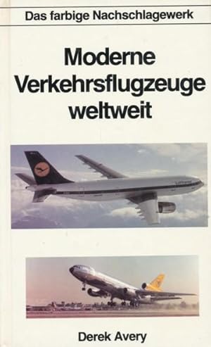 Moderne Verkehrsflugzeuge weltweit. Das farbige Nachschlagewerk. Aus dem Englischen übersetzt und...