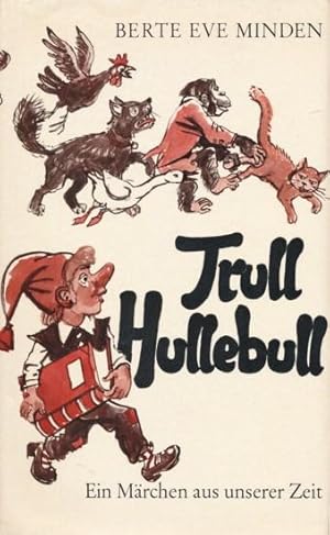 Trull Hullebull. Ein Märchen aus unserer Zeit.