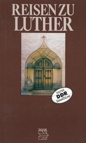 Bild des Verkufers fr Reisen zu Luther. Erinnerungssttten in der DDR. Mit einem einleitenden Beitrag von Gerhard Brendler. zum Verkauf von ANTIQUARIAT ERDLEN