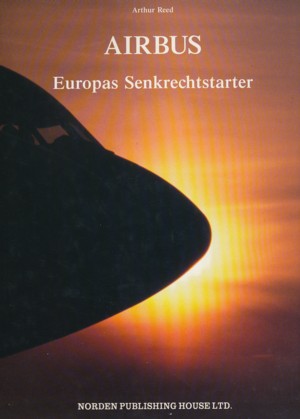 Airbus. Europas Senkrechtstarter. Aus dem Englischen übersetzt von Harald Neuhaus.