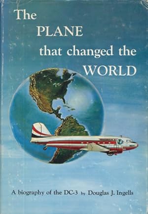 Bild des Verkufers fr The Plane that changed the World. A biography of the DC-3. zum Verkauf von ANTIQUARIAT ERDLEN