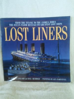 Immagine del venditore per Lost Liners: From the Titanic to the Andrea Doria the Ocean Floor Reveals its Greatest Lost Ships venduto da Prairie Creek Books LLC.