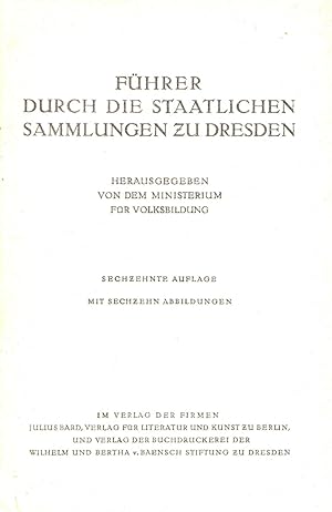 Führer durch die staatlichen Sammlungen zu Dresden. 16. Auflage.