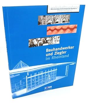 Bauhandwerker und Ziegler im Rheinland. (Führer und Schriften des Rheinischen Freilichtmuseums - ...