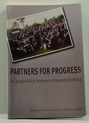 Seller image for Partners for Progress A Canada-Africa Venture in University Building for sale by Cat's Cradle Books