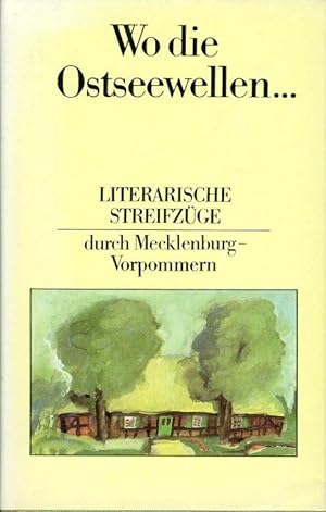 Bild des Verkufers fr Wo die Ostseewellen. Literarische Streifzge durch Mecklenburg-Vorpommern. zum Verkauf von Antiquariat Liberarius - Frank Wechsler