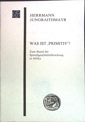 Image du vendeur pour Was ist "primitiv"? : Zum Stand der Sprachgeschichtsforschung in Afrika. Sitzungsberichte der Wissenschaftlichen Gesellschaft an der Johann-Wolfgang-Goethe-Universitt Frankfurt am Main ; Bd. 23, Nr. 5 mis en vente par books4less (Versandantiquariat Petra Gros GmbH & Co. KG)