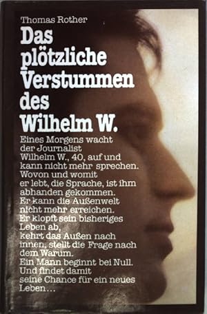 Das plötzliche Verstummen des Wilhelm W. (SIGNIERTES EXEMPLAR)
