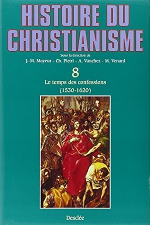 Histoire du christianisme, tome 8 : Le Temps des confessions