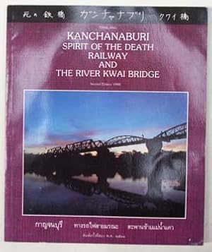 Imagen del vendedor de Kanchanaburi, spirit of the Death Railway and the River Kwai Bridge. a la venta por Lost and Found Books