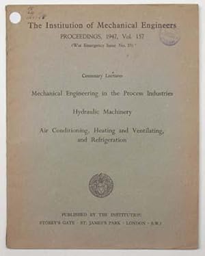 Image du vendeur pour Proceedings Volume 157: War Emergency Issue 33, 1947. Centenary lectures mechanical engineering in the process industries, hydraulic machinery, air conditioning, heating and ventilating, and refrigeration. mis en vente par Lost and Found Books