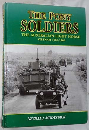 The Pony Soldiers ~ The Australian Light Horse - Vietnam 1965-1966