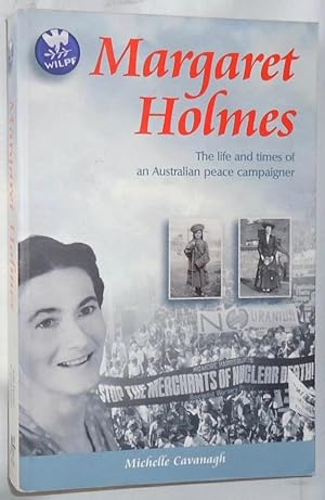 Margaret Holmes ~ The Life and Times of an Australian Peace Campaigner