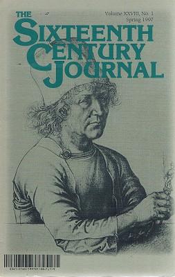 The Sixteenth Century Journal: Volume XXVIII: No. 1 Spring 1997