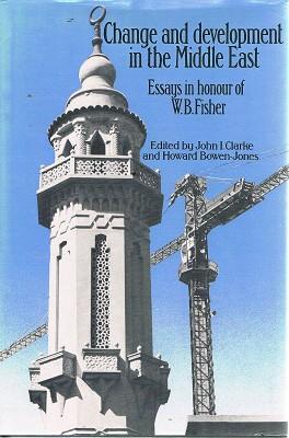 Change And Development In The Middle East: Essays In Honour Of W. B. Fisher.