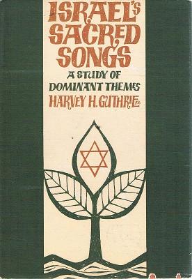 Israel's Sacred Songs: A Study Of Dominant Themes