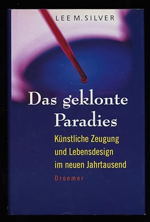 Das geklonte Paradies : Künstliche Zeugung und Lebensdesign im neuen Jahrtausend.