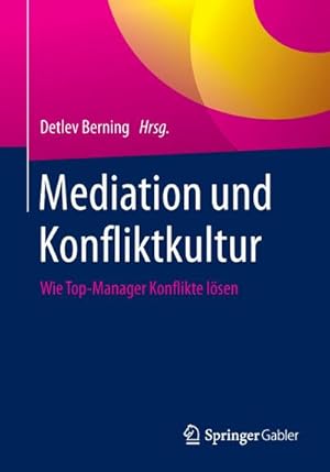 Immagine del venditore per Mediation und Konfliktkultur : Wie Top-Manager Konflikte lsen venduto da AHA-BUCH GmbH