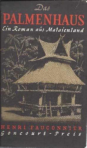 Das Palmenhaus Ein Roman aus Malaienland. ( Aus dem Französischen übertragen von Horst Wolf )