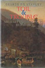 Seller image for TOIL & TROUBLE : military expeditions to Red River for sale by Harry E Bagley Books Ltd