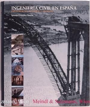 Ingeniería civil en Espana. Precedentes, historia y téchnicas. Edición a cargo de Isabel Velázque...