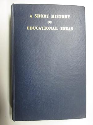 Seller image for A Short History of Educational Ideas, Fourth Edition for sale by Goldstone Rare Books