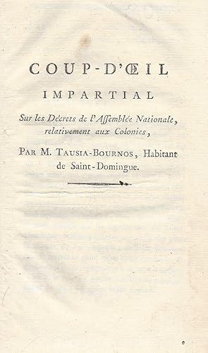 Coup-d'oeil impartial sur les décrets de l'Assemblée national, relativement aux colonies, par M. ...