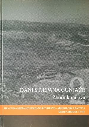 Dani Stjepana Gunjace 2. Zbornik radova sa znanstvenog skupa "Dani Stjepana Gunjace 2", Hrvatska ...