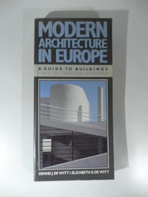 Modern architecture in Europe. A guide to Buildings since the Industrial Revolution (New York, Du...