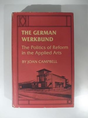 The German Werkbund. The politics of reform in the Applied Arts