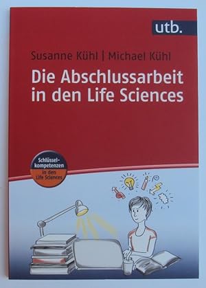 Seller image for Die Abschlussarbeit in den Life Sciences. Mit 7 Abb. u. 3 Tabellen for sale by Der Buchfreund