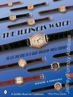 The Illinois Watch - The Life and Times of a Great Watch Company