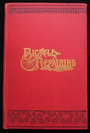 Image du vendeur pour Bicycle Repairing: A Manual Compiled from Articles in The Iron Age mis en vente par Panoply Books