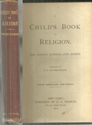 Seller image for CHILD'S BOOK OF RELIGION FOR SUNDAY SCHOOLS AND HOMES for sale by Gibson's Books